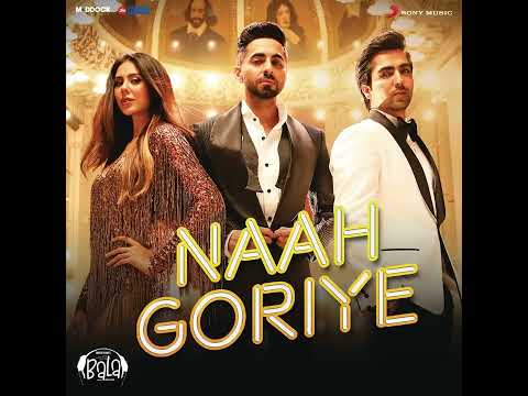 Naah Goriye - B Praak Full Song Audio Ayushmann Khurrana Harrdy Sandhu Sonam Bajwa