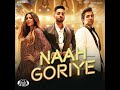 Naah Goriye - B Praak Full Song Audio Ayushmann Khurrana Harrdy Sandhu Sonam Bajwa