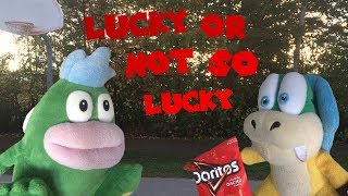 Lucky or Not so Lucky