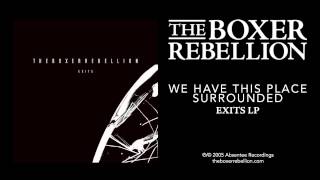 The Boxer Rebellion - We Have This Place Surrounded (Exits LP)