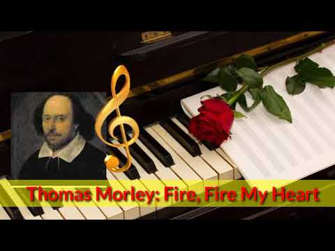 Thomas Morley: Fire, Fire My Heart