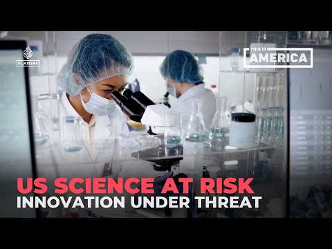 How Trump cuts could threaten US science leadership: This Is America