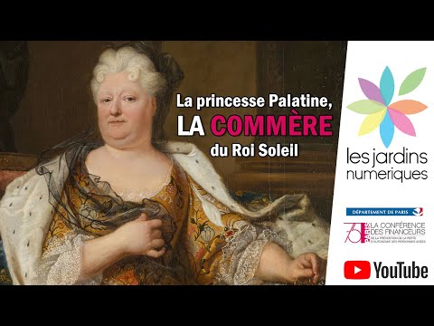 La Princesse Palatine, témoin précieux des mœurs de la Cour de Louis XIV