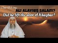 Can We Say Ali Alayhis Salam His Rank Among Companions His Strength Did He Lift Door Of Khaybar