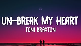 Toni Braxton - Un-Break My Heart (Lyrics)