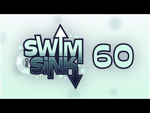 Swim or Sink 60!