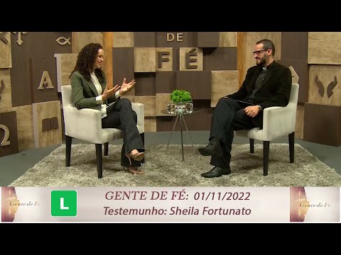 Gente de Fé - Testemunho: Sheila Fortunato (01/11/2022)