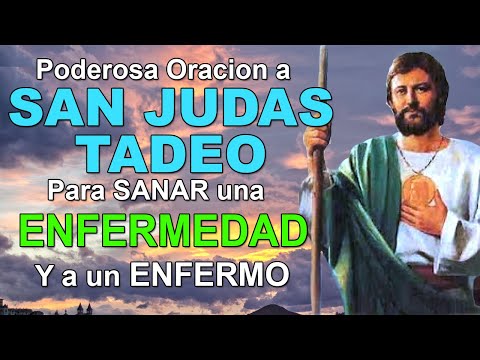 ORACION A SAN JUDAS TADEO PARA SANAR UNA ENFERMEDAD Y A UN ENFERMO
