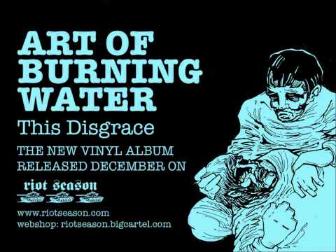 ART OF BURNING WATER 'This Disgrace' Album Trailer (Riot Season 2012)