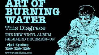ART OF BURNING WATER 'This Disgrace' Album Trailer (Riot Season 2012)