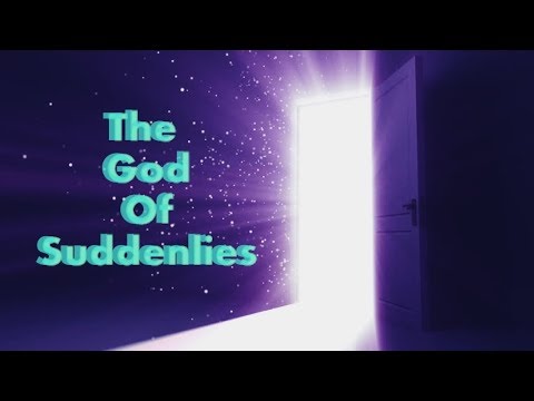The God Of Suddenlies