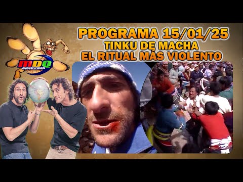 MDQ PARA TODO EL MUNDO - PROGRAMA 15/01/2025 - TINKU DE MACHA: EL RITUAL MÁS VIOLENTO DEL ALTIPLANO
