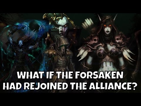 What if the Forsaken had Rejoined the Alliance? (Alternate Warcraft Lore)