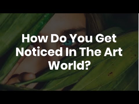 How Do You Get Noticed In The Art World?