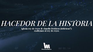 Rey de Reyes - Hacedor de la Historia (&amp; Claudio Freidzon) | Delirious? - History Maker en español
