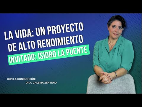 La vida: un proyecto de alto rendimiento l Entrevista con Isidro LaPuente l Dra. Zen