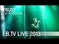 Trust live in Cologne (2013) 