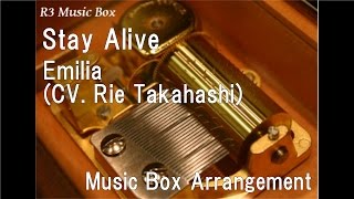 Stay Alive/Emilia(CV. Rie Takahashi) [Music Box] (&quot;Re:Zero -Starting Life in Another World-&quot; ED)