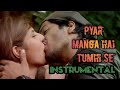 Pyar Manga Hai Instrumental