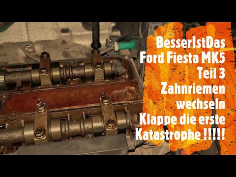 BesserIstDas - Ford Fiesta MK5 - Teil 3 - Zahnriemen wechseln - Klappe die erste - Katastrophe!!!!