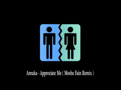 Amuka - Appreciate Me ( Moshe Fain Remix )