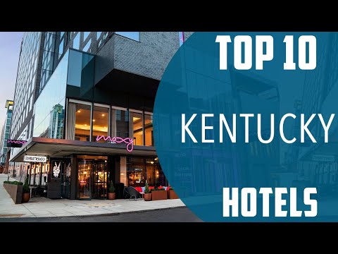 Top 10 Best Hotels to Visit in Kentucky | USA - English