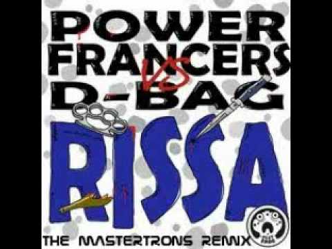 Power Francers Vs D Bag - Rissa (The Mastertrons Remix)