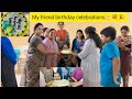 My Friend Birthday Celebrations SimplyRadhikavlogs
