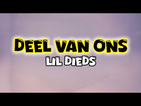 LiL Dieds - Deel Van Ons. (Lyrics)