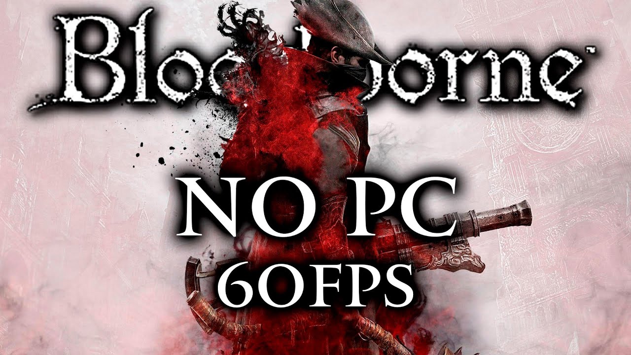 Bloodborne no PC não é mais sonho, é REALIDADE