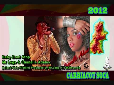 Baby dont stop.  Mr legs ft Chanelle Adam Soca 2012