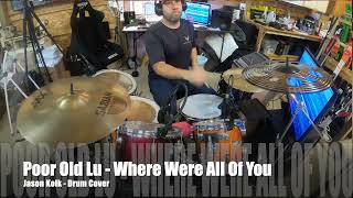 Poor Old Lu - Where Were all of You - Drum Cover