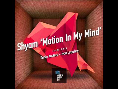 Shyam — Motion In My Mind (Ivan Latyshev Remix)