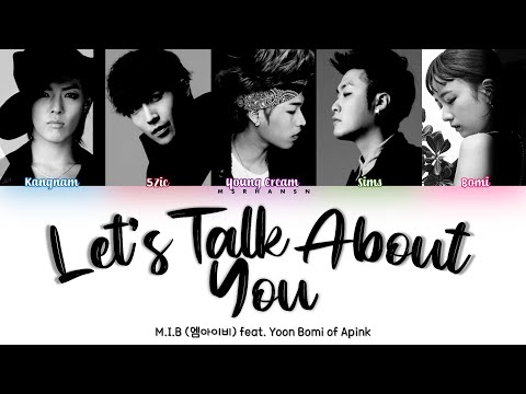 M.I.B (엠아이비) - Let’s Talk About You (너부터 잘 해) (Feat. Bomi of Apink) [Han|Rom|Eng] Color Coded Lyrics