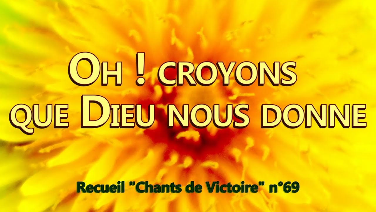 Oh ! croyons que Dieu nous donne