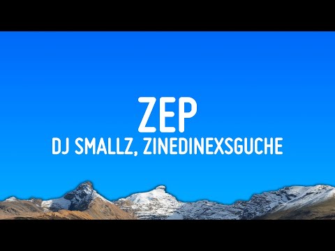 DJ Smallz, ZinedinexSguche & 031Choppa - (Lyrics) ZEP ft. Uncool MC