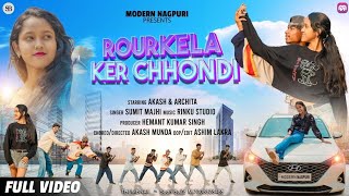 rourkela ker chhondi | new nagpuri video song 2024 || singer Sumit Majhi #rourkelekerchhondi