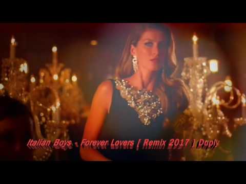 Italian Boys - Forever Lovers [ Remix 2017 ] Duply