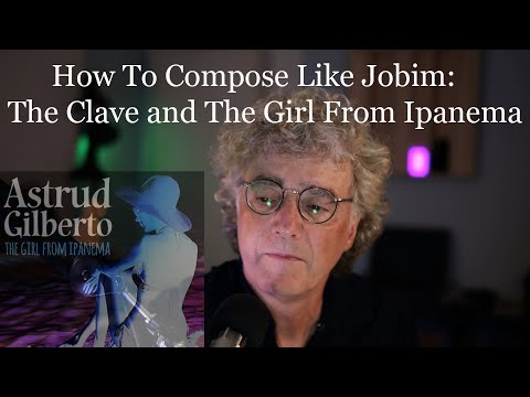 How To Compose Music: The Clave  and The Girl From Ipanema