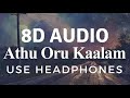 Tamil Sad Love Songs Adhe Neram Adhe Idam Athu Oru Kaalam 8D Audio