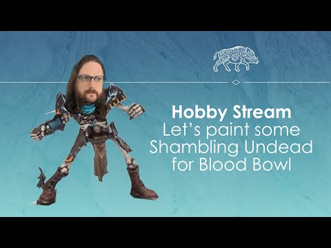 Chilled hobby stream - Shambling Undead for Blood Bowl