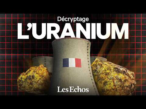 Nucléaire : comment la France sécurise (à tout prix) son uranium