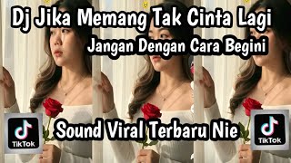 Download lagu DJ JIKA MEMANG TAK CINTA LAGI JANGAN DENGAN CARA BEGINI SOUND TRENDING TIKTOK TERBARU NIE mp3