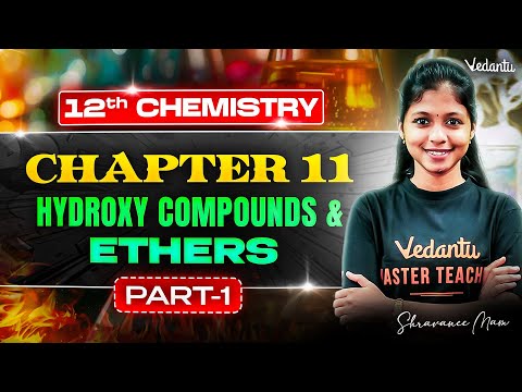 12th Chemistry | Chapter 11 Hydroxy Compounds & Ethers Part 1 | State Board | Shravanee Ma'am