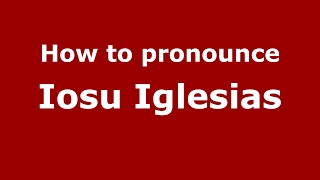 How to pronounce Iosu Iglesias