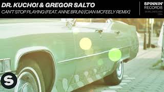 DR. KUCHO! &amp; Gregor Salto - Can't Stop Playing (feat. Ane Brun) [Cian McFeely Remix]