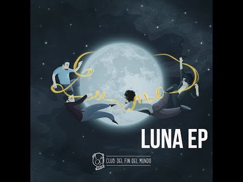 Club del Fin del Mundo | Luna EP (Full album)