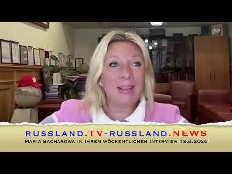 Maria Sacharowa in ihrem wöchentlichen Interview 19.8.2026