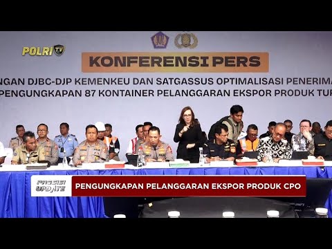 PRESISI UPDATE: KAPOLRI PIMPIN PENGUNGKAPAN 87 KONTAINER LANGGAR EKSPOR PRODUK CPO 06/11/25 (19.00)