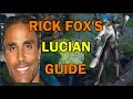 How To Play LUCIAN Like RICK FOX RICK FOX GOT OUT OF IRON BRONZE 2 League Of Legends RICK FOX